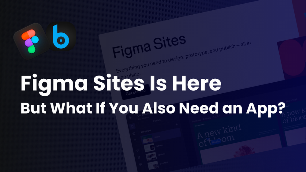 Figma Sites Is Here — But What If You Also Need an App?